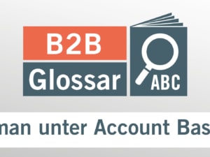 Glossarbeitrag - Was versteht man unter Account Based Marketing?