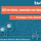 SEO Workshop: SEO vertsehen, anwenden und steuern!